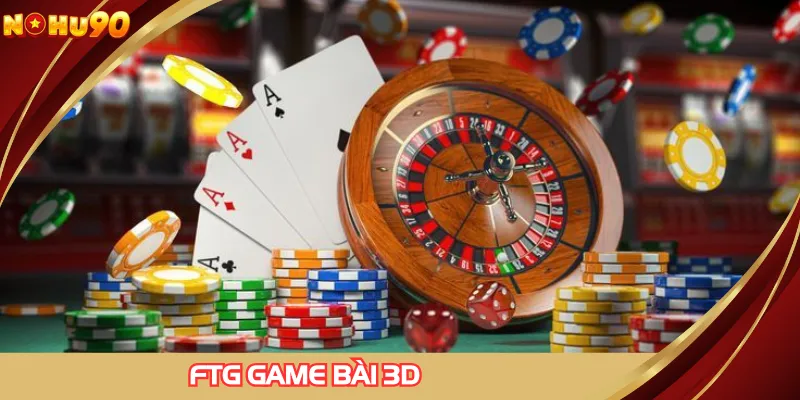FTG game bài 3D