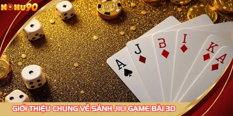 Giới thiệu chung về sảnh JILI game bài 3D
