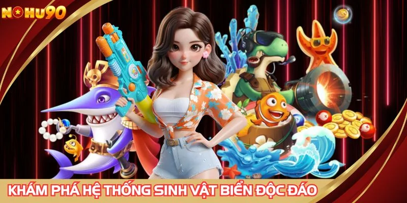 Khám phá hệ thống sinh vật biển độc đáo