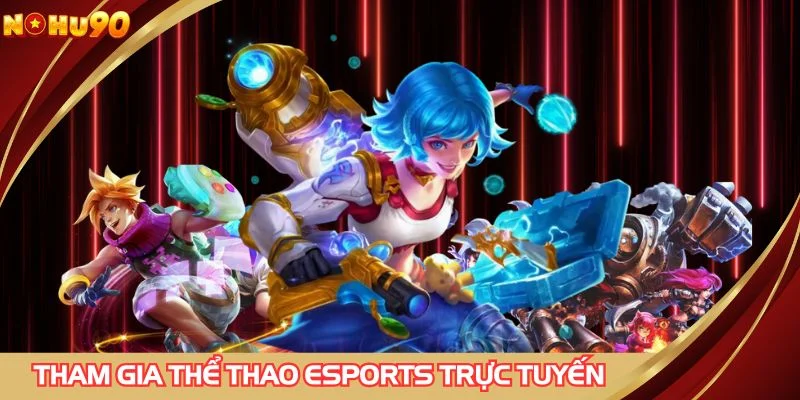 Tham gia thể thao esports trực tuyến